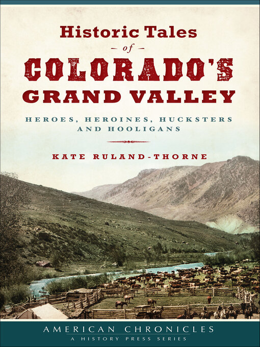 Title details for Historic Tales of Colorado's Grand Valley by Kate Ruland-Thorne - Available
